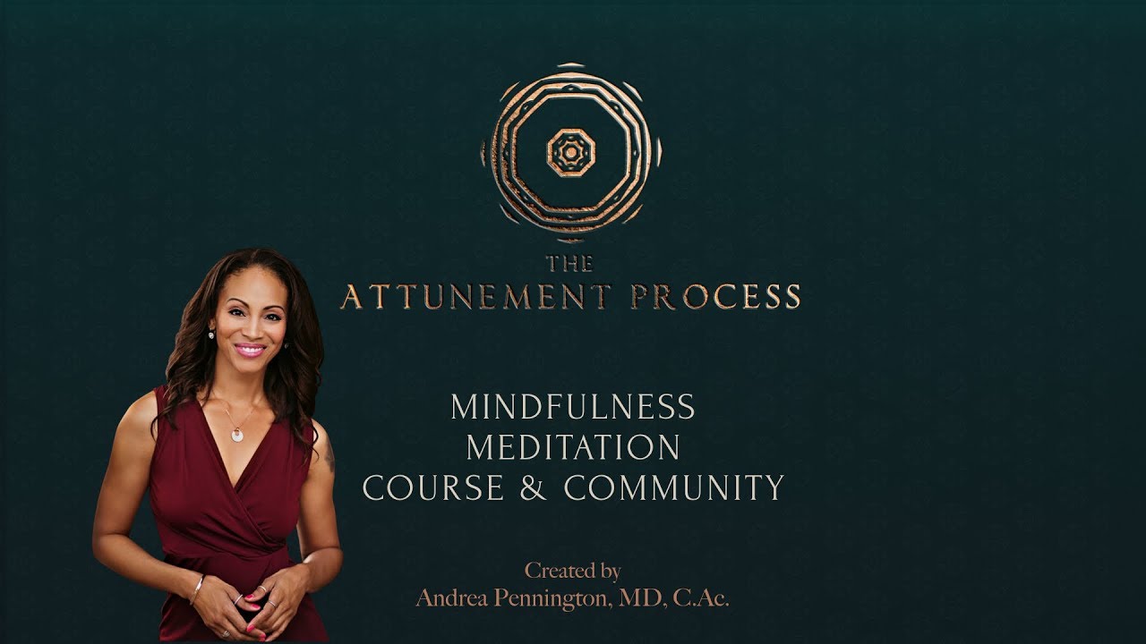 Attunement Process Mindfulness Meditation Course by Dr Andrea Pennington 