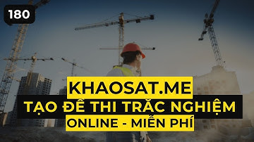 Hướng dẫn tạo bộ đề thi trắc nghiệm Online miễn phí trên khaosat.me