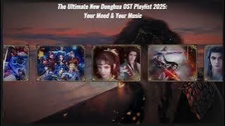 The Ultimate New Donghua OST Playlist 2024-2025 : Your Mood & Your Music [Part 2] 🎵
