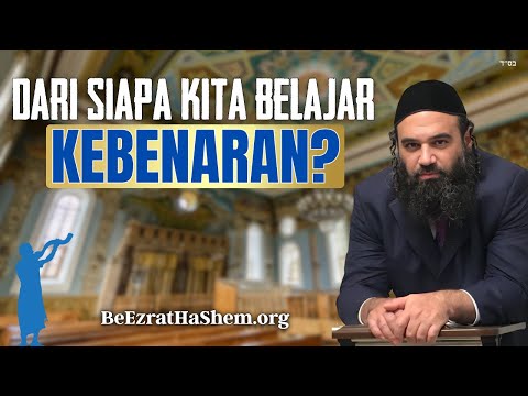 Dari Siapa Kita Bisa Mempelajari Kebenaran Ilahi? – Mussar Pirkei Avot (82)