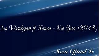 Iso Virabyan ft. TENCA - De Gna (2018) Resimi