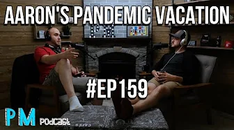 Aaron Getting Sick On Vacation | PM Podcast Ep. 159