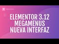 ▶️ Novedades Elementor 3.12 – Megamenu nativo, loops grid alternativo y nueva interfaz