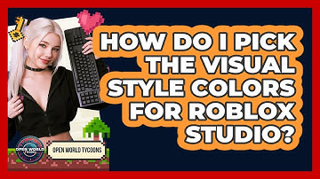 How Do I Pick The Visual Style Colors For Roblox Studio?