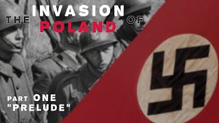 The Invasion of Poland Part 1 "Prelude" l Video Documentary