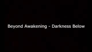 Beyond Awakening - Darkness Below