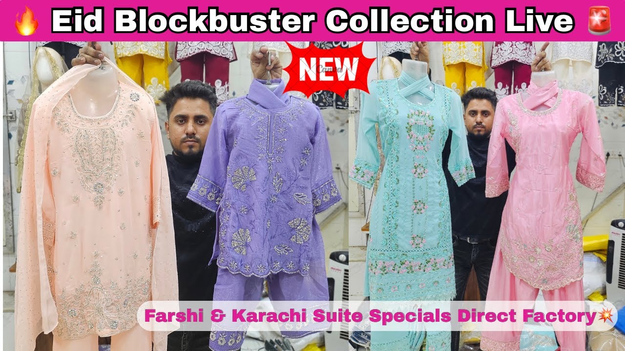 🔥 EID! Blockbuster 🚨 Collection Live | Farshi & Karachi Suits | Wholesale Direct From Factory 