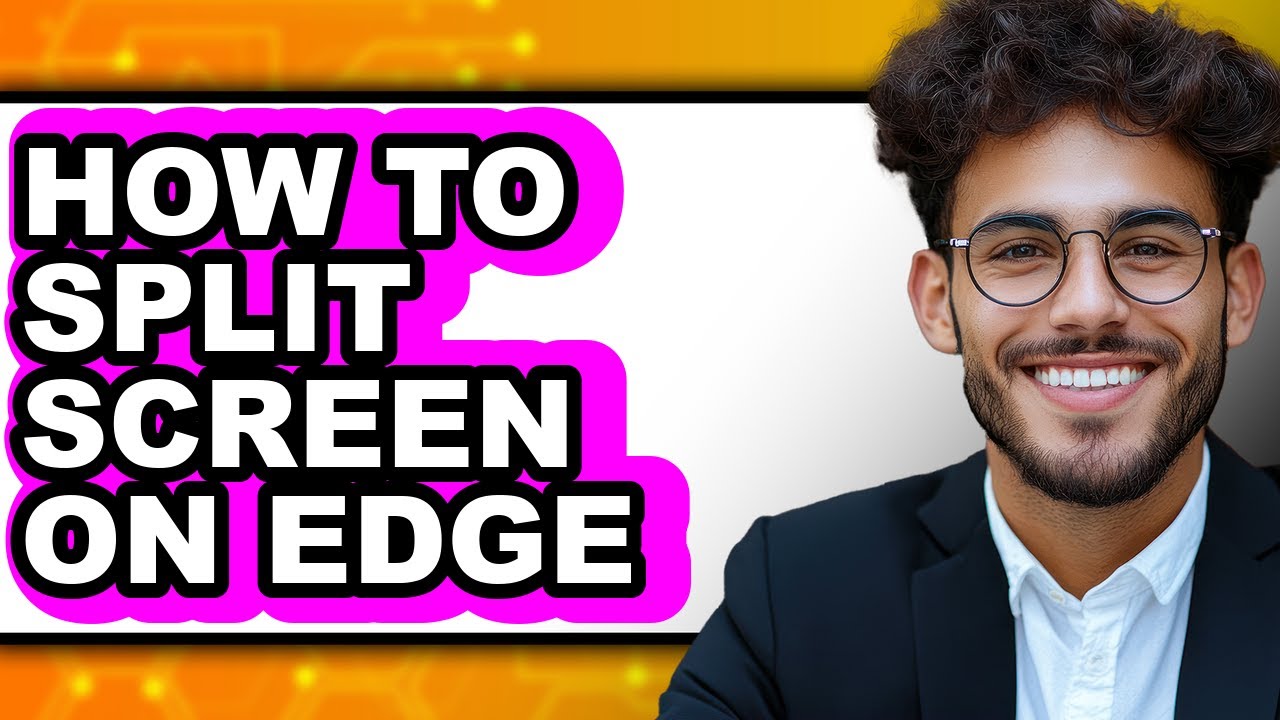 How to Split Screen on Edge - Full Guide