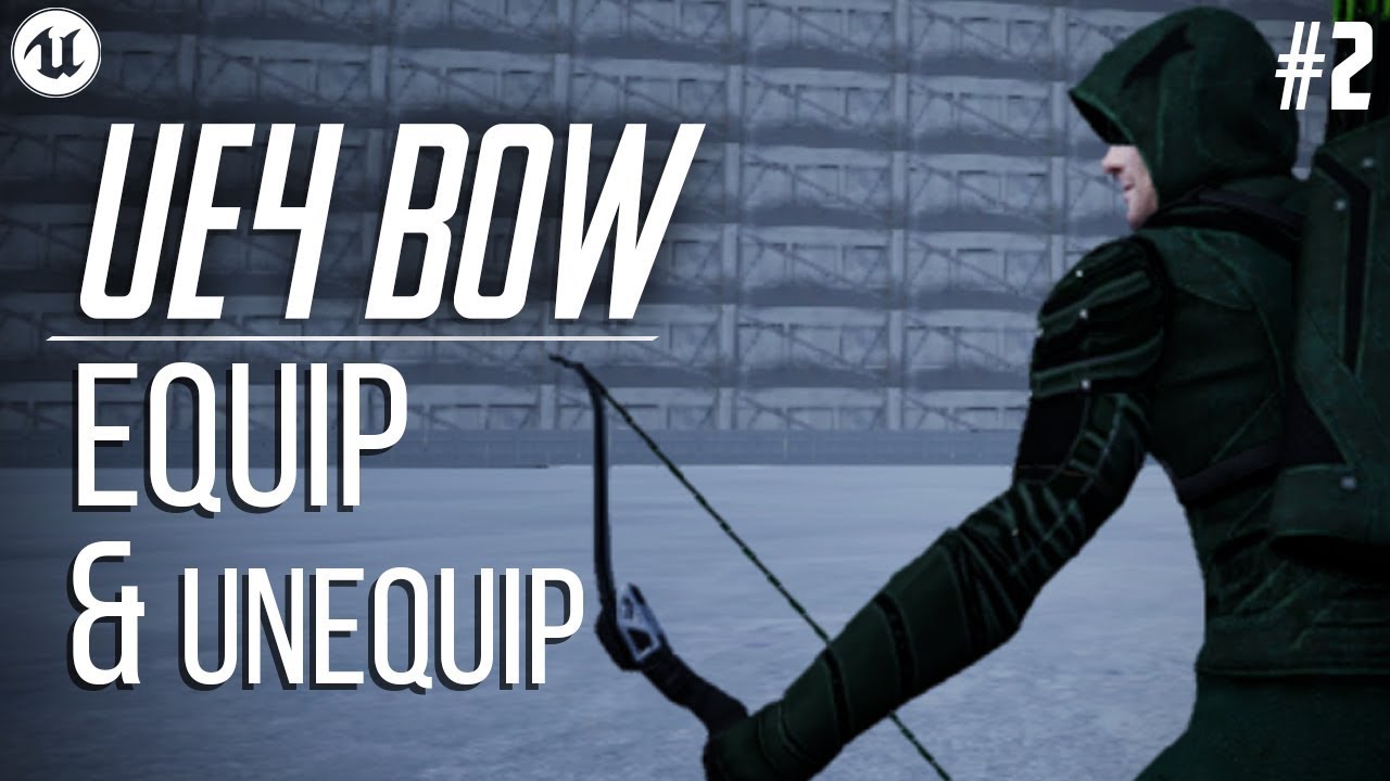 UE4 BOW SERIES: Equipping and Unequipping |#2 Tutorial