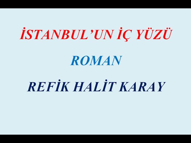 istanbul un ic yuzu roman ozeti refik halit karay youtube