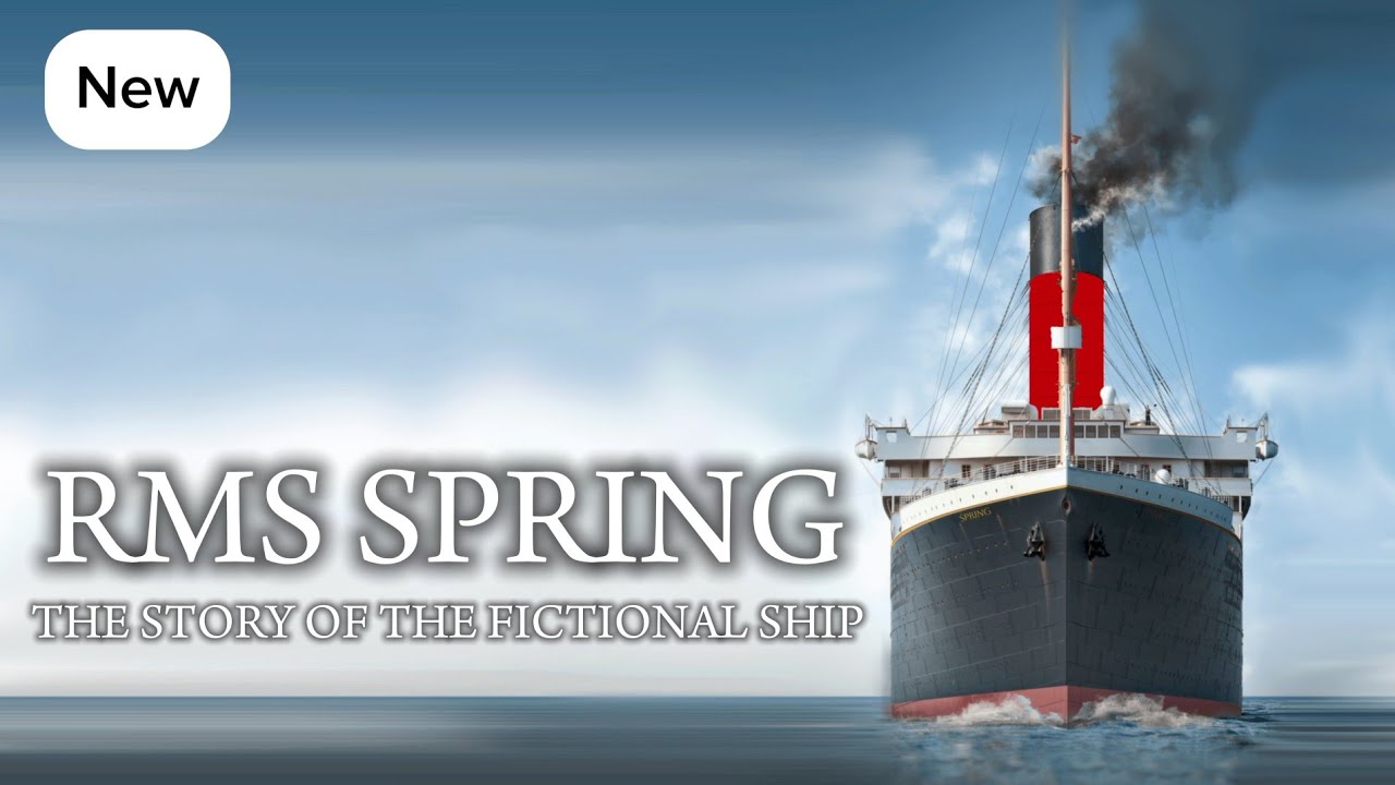 Spring Ship The History of RMS Spring (Fictional Ship) - YouTube