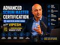 Advanced Scrum Master Certification- Institute Intro Video-WITH Vipesh + certification request steps