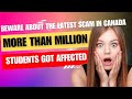 Millions of students got scammed in canada beware   abler canada