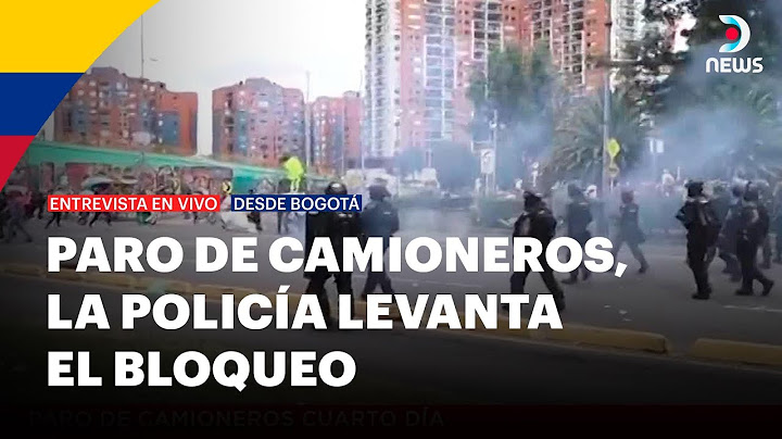 Tensión en Bogotá, la policía levantó el bloqueo - DNews en vivo