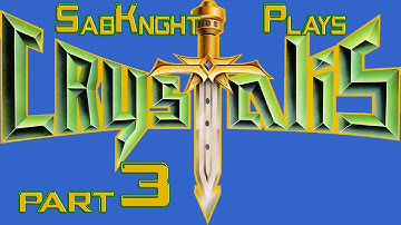SabKnght Plays ~ Crystalis {Part 3 - Climbing Mt. Sabre & the Land of Water}
