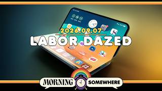 2026.09.07: Labor Dazed