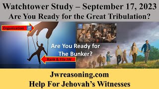 Watchtower Study - September 17, 2023 - Are You Ready for the Great Tribulation?