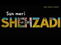 Sun meri shehzadi  rawmats  love new version status  annu status creation