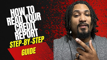 How to Read a Credit Report: A Step-by-Step Guide for Beginners