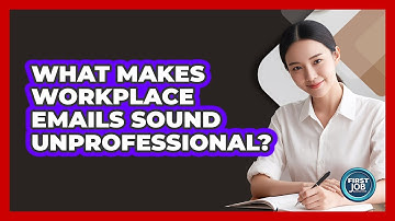 What Makes Workplace Emails Sound Unprofessional?