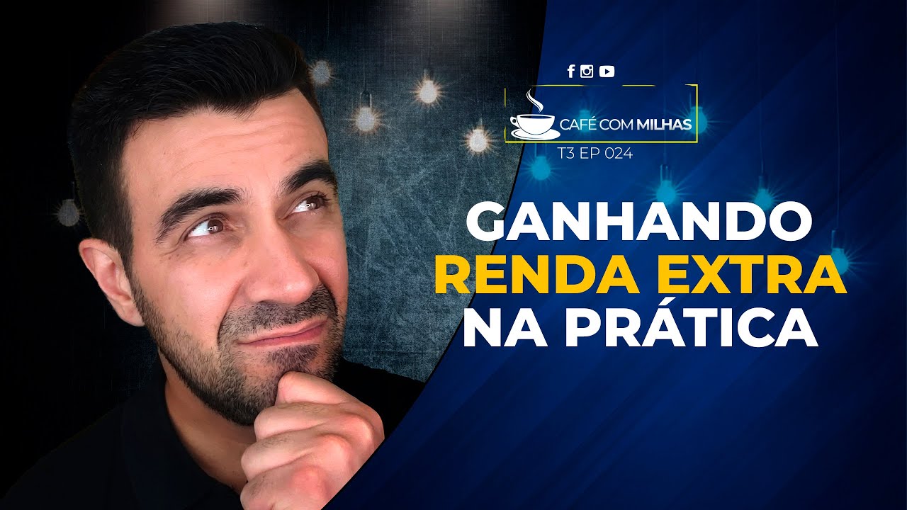 GANHANDO RENDA EXTRA NA PRÁTICA | T3 EP024 | CAFÉ COM MILHAS