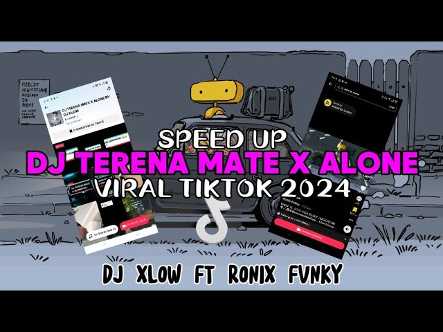 DJ TERENA MATE X ALONE || SPEED UP DJ VIRAL TIKTOK 2023 DJ XLOW FT RONIX FVNKY class=
