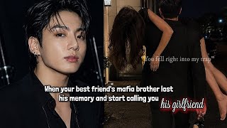When your best friend's mafia BROTHER lost his MEMORY start calling his GIRLFRIEND jkff btsff