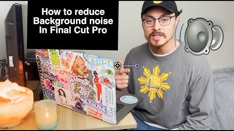How to reduce your background noise in Final Cut Pro