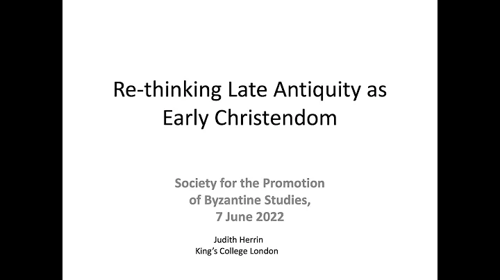 Professor Judith Herrin: Rethinking Late Antiquity...