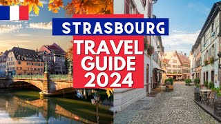 Strasbourg Travel Guide 2024 - Best Places to Visit in Strasbourg France in 2024