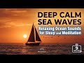 Deep Calm Sea Waves | Relaxing Ocean Sounds for Sleep and Meditation #relaxingmusic