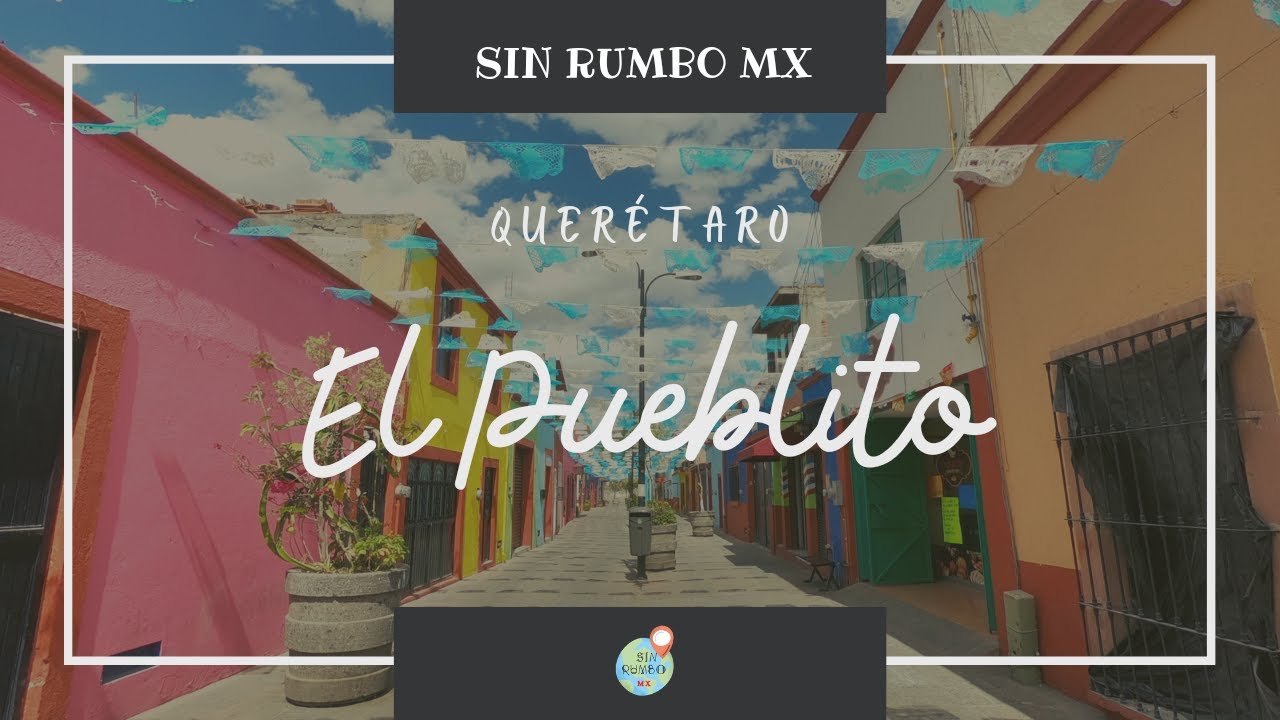 EL PUEBLITO, Corregidora. ¿Qué VISITAR?
