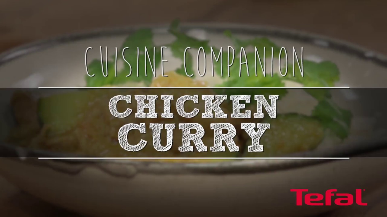 How To Cook Chicken Curry In Your Tefal Cuisine Companion Youtube
