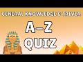 A–Z General Knowledge &amp; Trivia Quiz – 26 Questions, Answers in Alphabetical Order