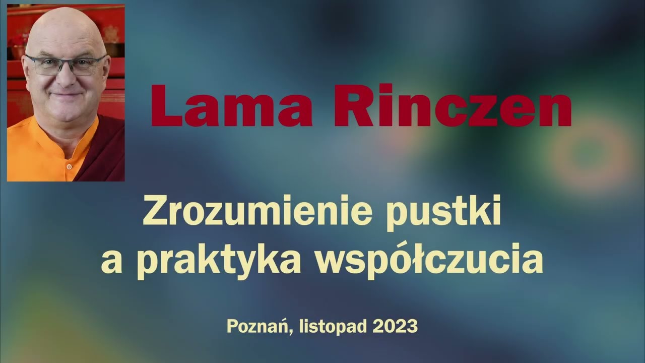 Lama Rinczen - Zrozumienie pustki a praktyka współczucia