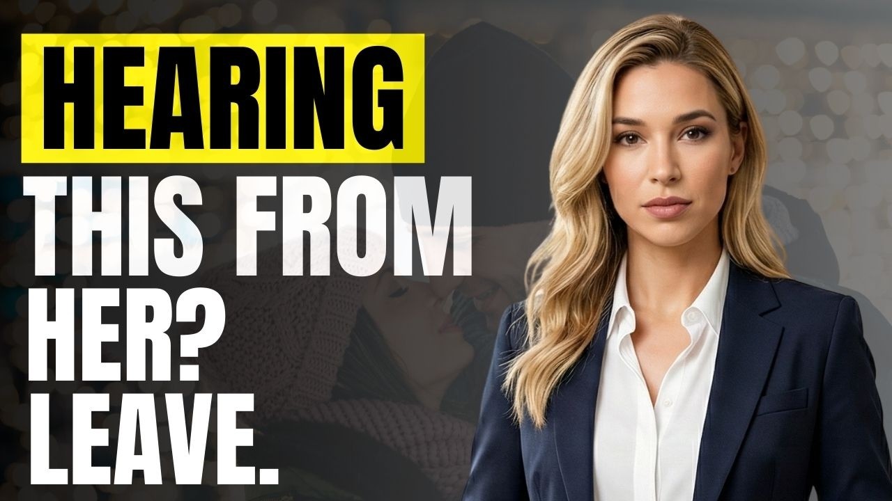 If a Woman Says These 5 Things, Leave Immediately (No Second Chances!)