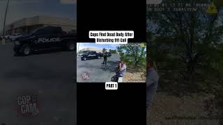 Cops Find Dead Body After Disturbing 911 Call Part 1 #cops #police #officer #bodycam #crime