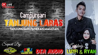 🔴PART 2 LIVE CS. TANJUNG LARAS // WEDDING LUTFY DAN RYAN // DEA AUDIO // SUKMA SALON // JAYA STUDIO