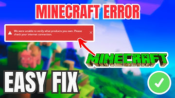 Minecraft Fix We Were Unable To Verify What Products You Own Please Check Your Internet Connection