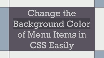 Change the Background Color of Menu Items in CSS Easily