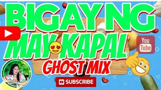 Bigay Ng May Kapal Ghost Mix Paularsmixtv6531