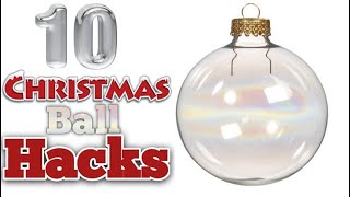 10 CHRISTMAS BALL HACKS