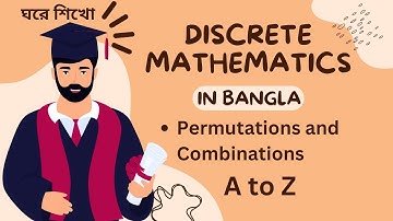 Discrete Math in Bangla: Permutation and Combination A to Z