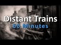 60 MINUTES Distant Trains Sounds for sleeping, studying #001