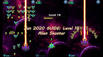 Jan 2020 GUIDE: Level 19 Alien Shooter | Tips Tricks for Game Player | Best Space Galaxy Attack