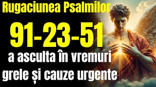 Rugăciunea din Psalmii 91, 23 și 51 de ascultat în vremuri grele și cauze urgente