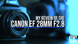 CANON 28MM f2.8 | ONE OF THE BEST CHEAP CANON LENSES FOR PHOTOGRAPHY