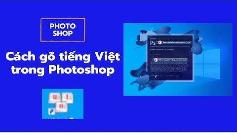 HƯỚNG DẪN CÁCH  KHÔNG GÕ ĐƯỢC TIẾNG VIỆT TRONG PHOTOSHOP RẤT ĐƠN GIẢN | Cong Nghe Ngay Nay