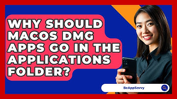 Why Should macOS DMG Apps Go In The Applications Folder? - Be App Savvy
