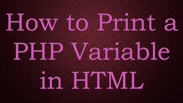 How to Print a PHP Variable in HTML